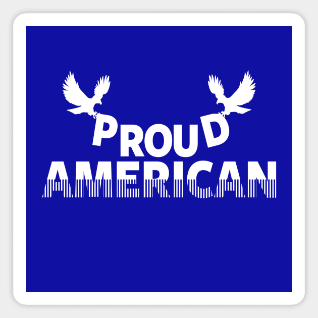 Proud American 4th of July Slogan Magnet by JunkArtPal